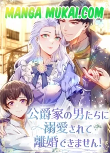 No puedo divorciarme porque los hombres de la familia ducal me adoran