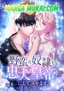 Convertiré a un esclavo salvaje en un emperador leal